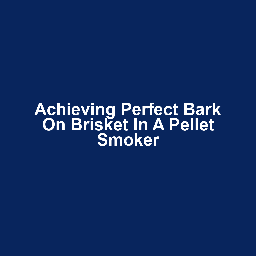 Achieving Perfect Bark on Brisket in a Pellet Smoker