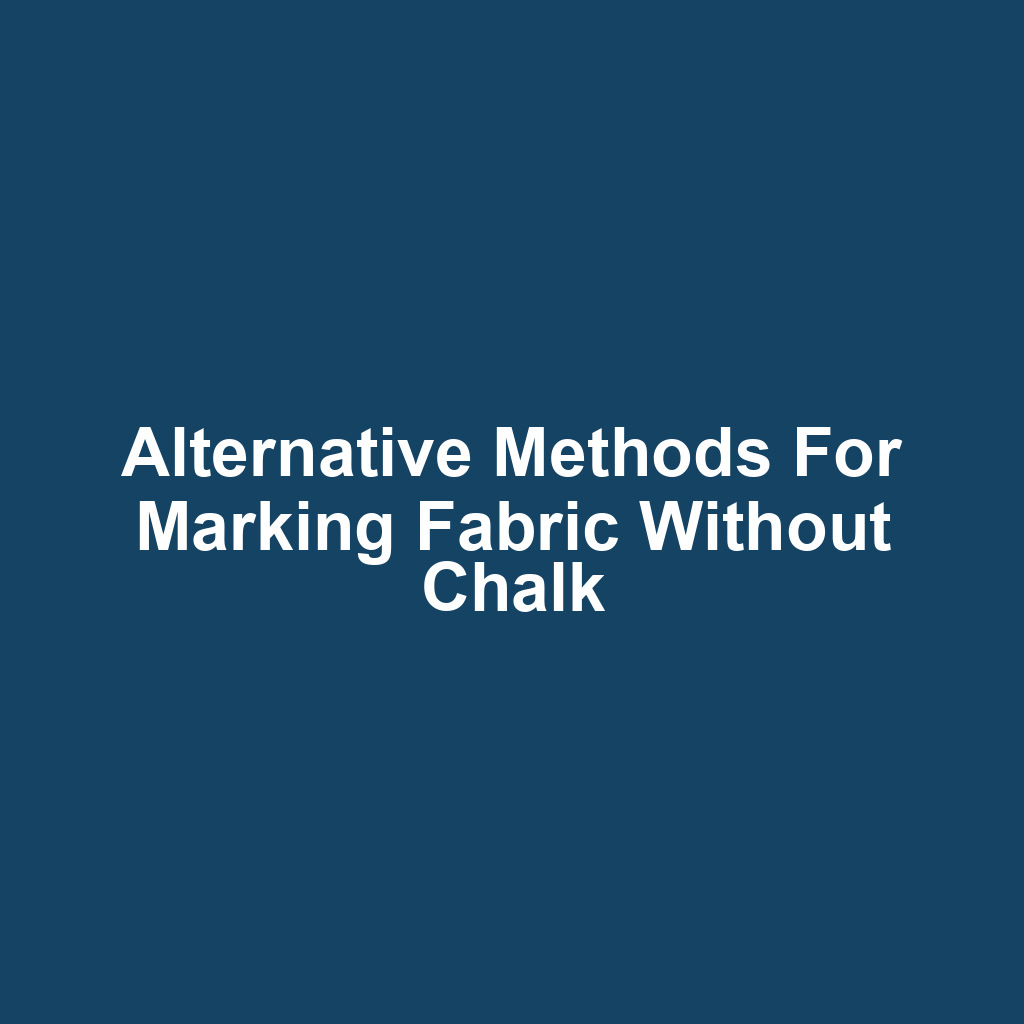 Alternative Methods for Marking Fabric Without Chalk