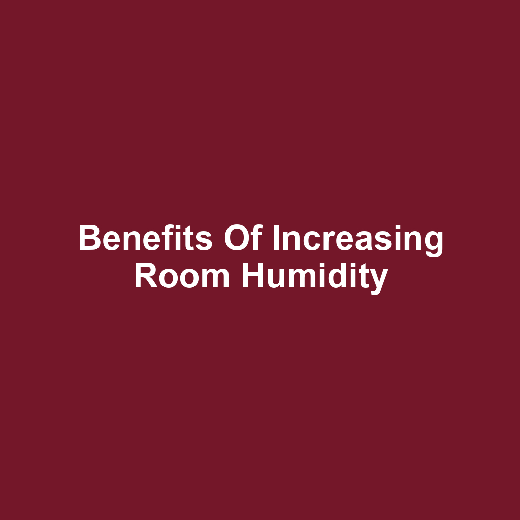 Benefits of Increasing Room Humidity