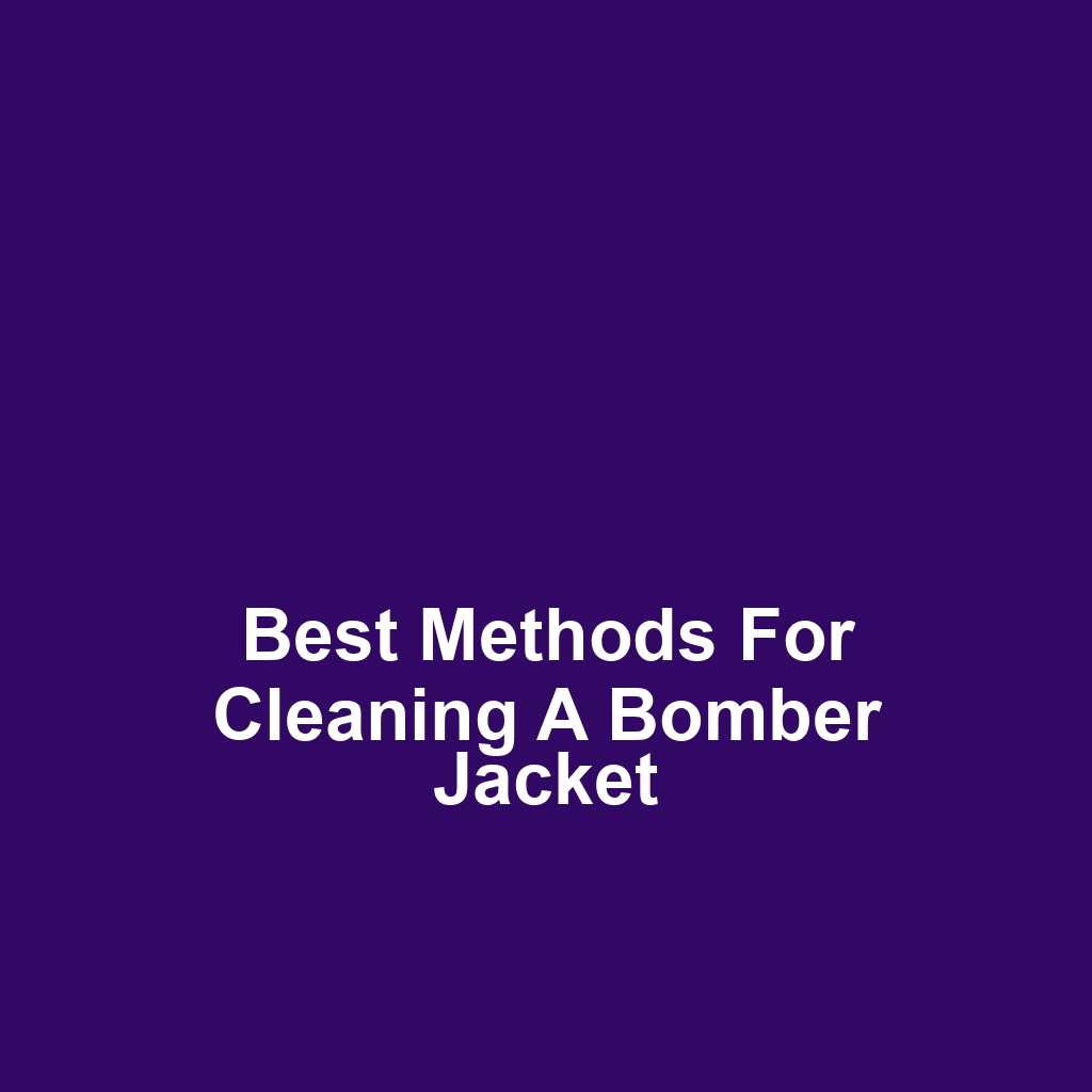 Best Methods for Cleaning a Bomber Jacket