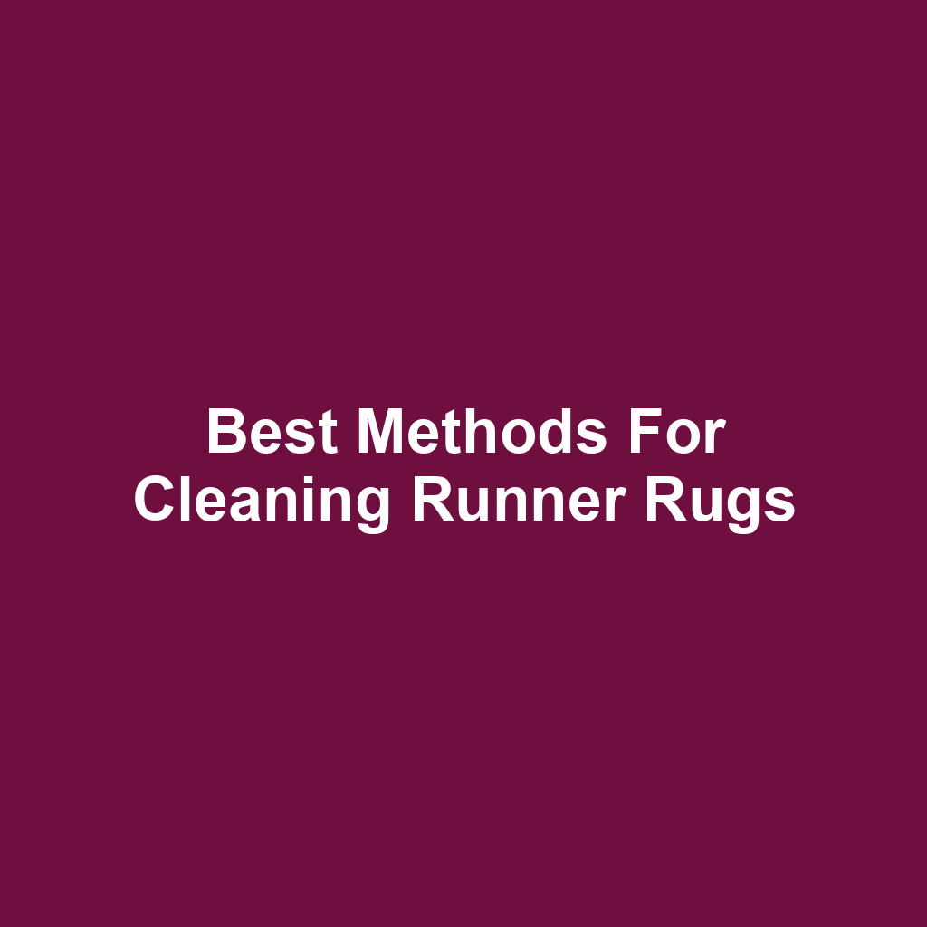 Best Methods for Cleaning Runner Rugs