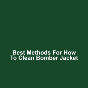 Best Methods for How to Clean Bomber Jacket