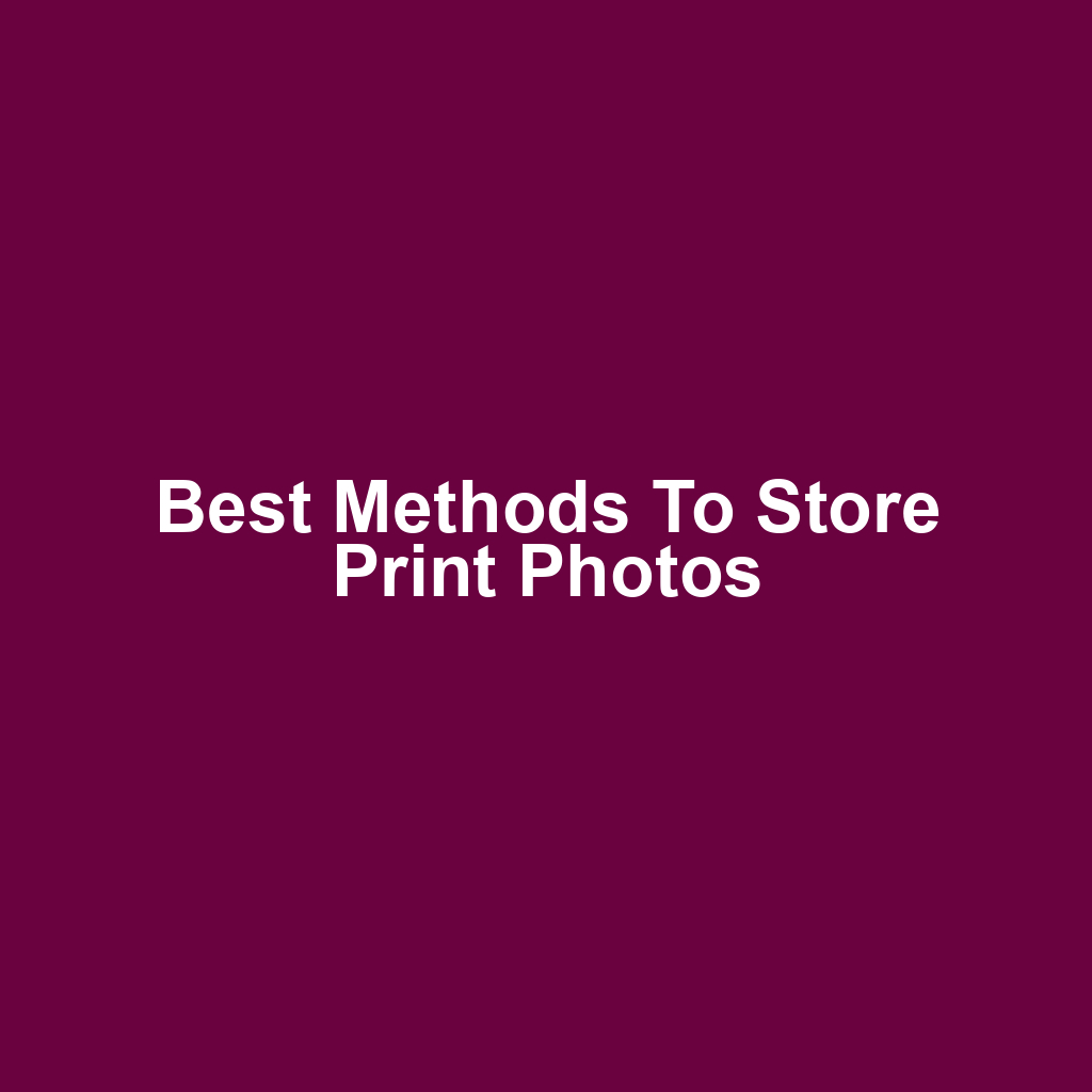 Best Methods to Store Print Photos