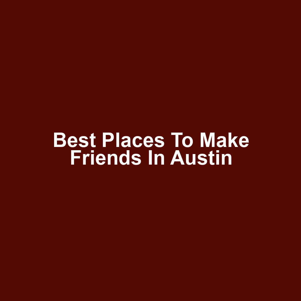 Best Places to Make Friends in Austin