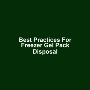 Best Practices for Freezer Gel Pack Disposal