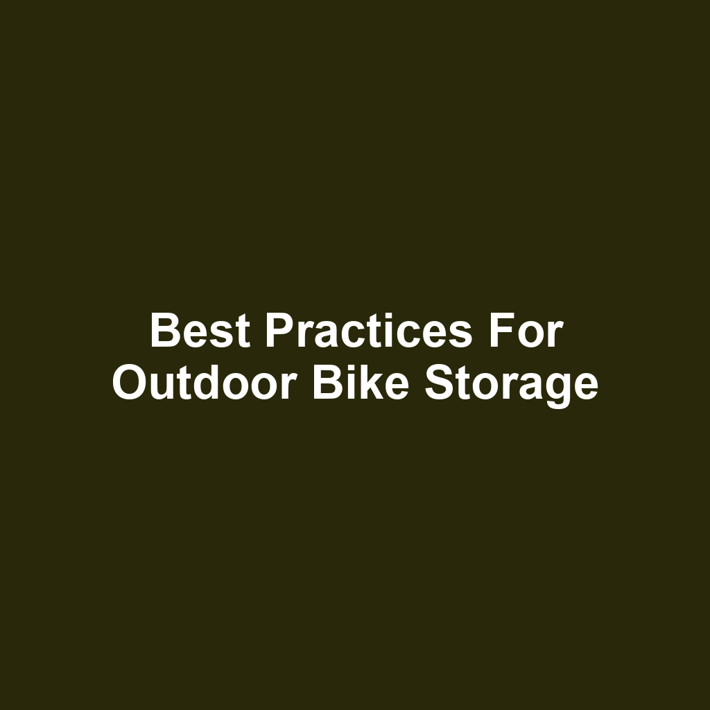 Best Practices for Outdoor Bike Storage