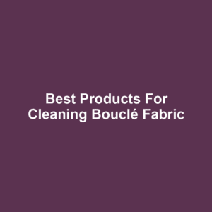 Best Products for Cleaning Bouclé Fabric