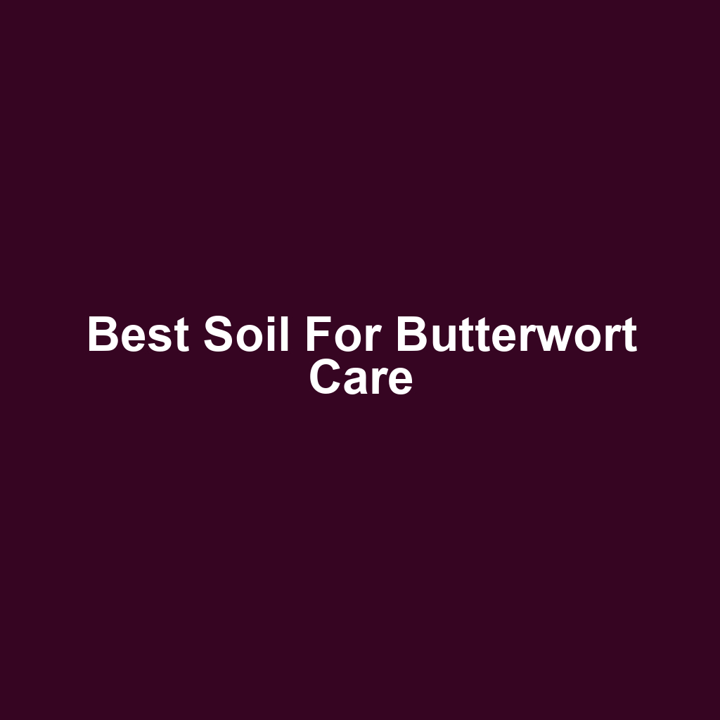 Best Soil for Butterwort Care