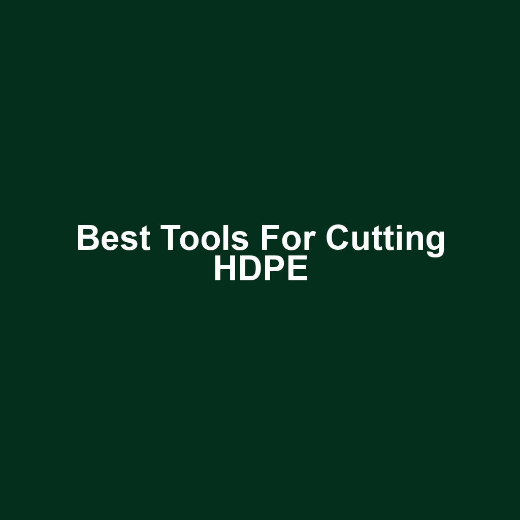 Best Tools for Cutting HDPE