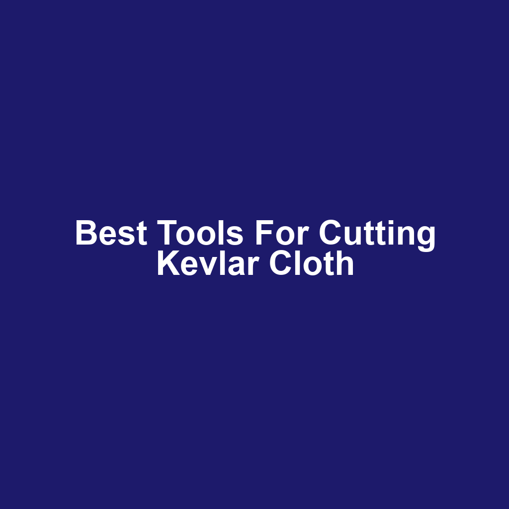 Best Tools for Cutting Kevlar Cloth