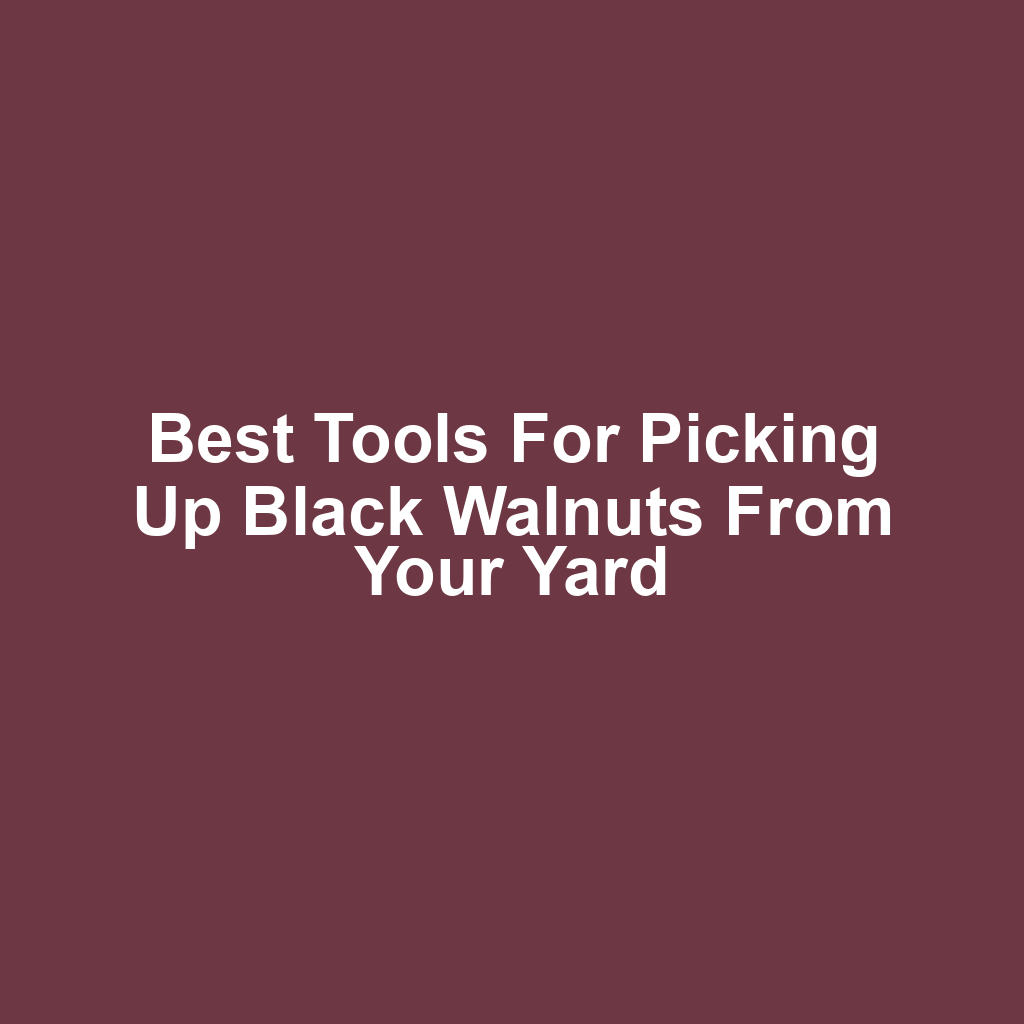 Best tools for picking up black walnuts from your yard