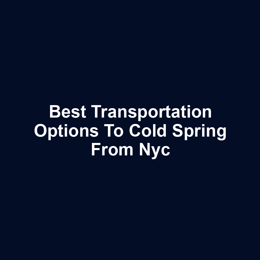 Best transportation options to cold spring from nyc