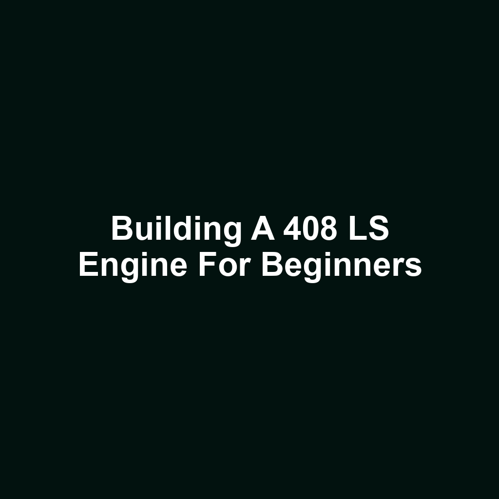 Building a 408 LS Engine for Beginners