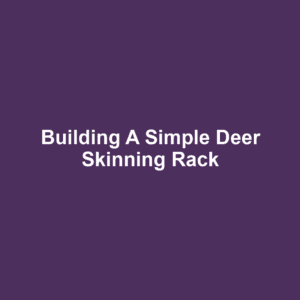 Building a Simple Deer Skinning Rack