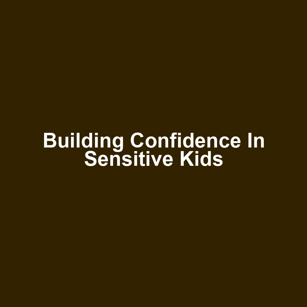 Building Confidence in Sensitive Kids