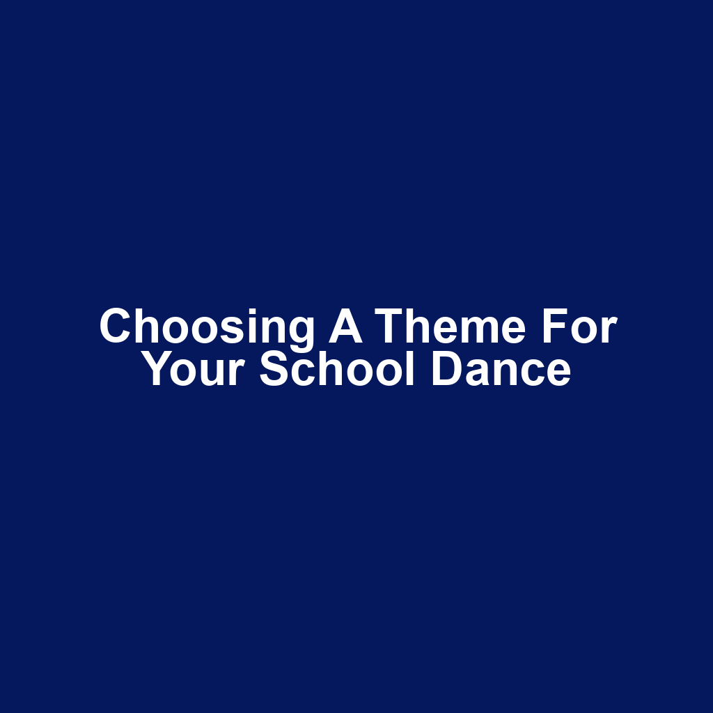 Choosing a Theme for Your School Dance