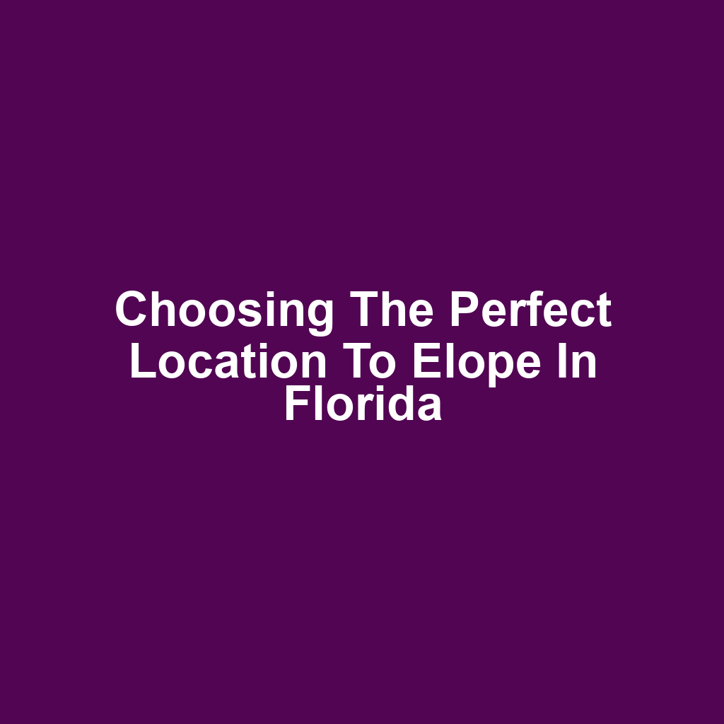 Choosing the Perfect Location to Elope in Florida