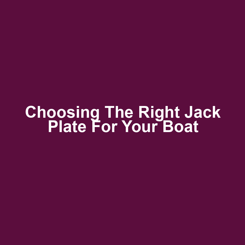 Choosing the Right Jack Plate for Your Boat