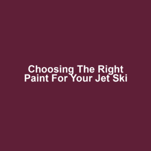 Choosing the Right Paint for Your Jet Ski