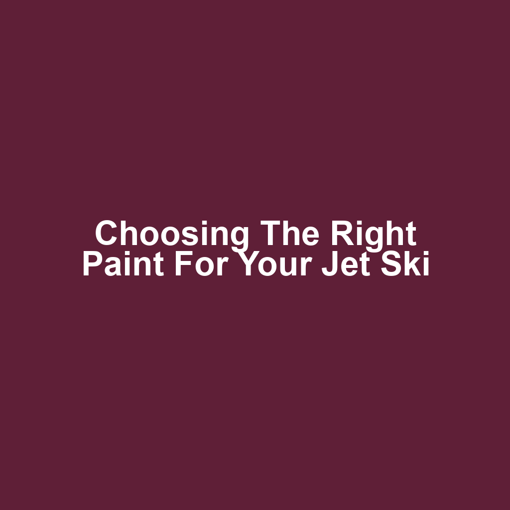 Choosing the Right Paint for Your Jet Ski