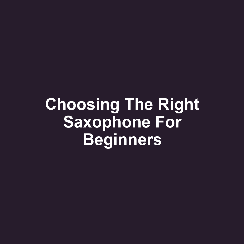 Choosing the Right Saxophone for Beginners