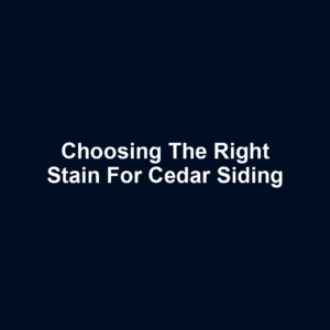 Choosing the Right Stain for Cedar Siding