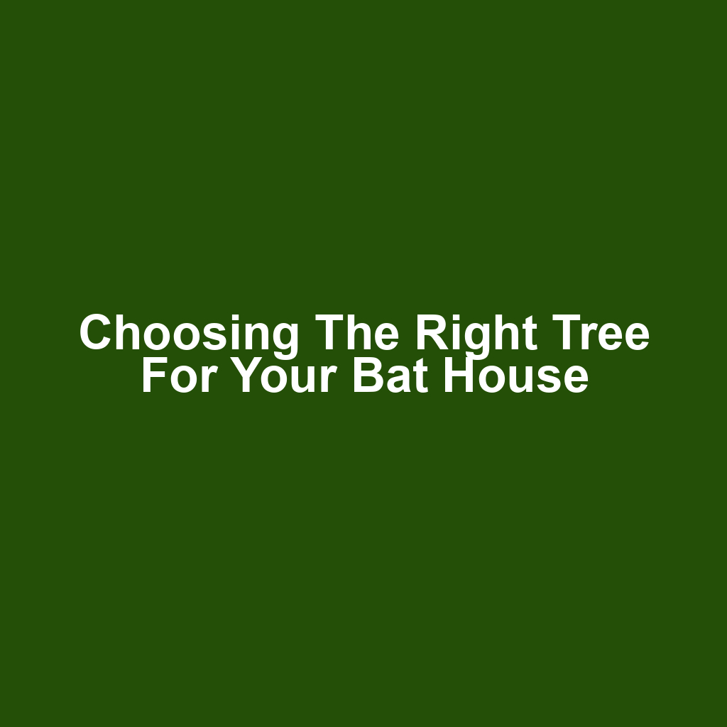 Choosing the Right Tree for Your Bat House