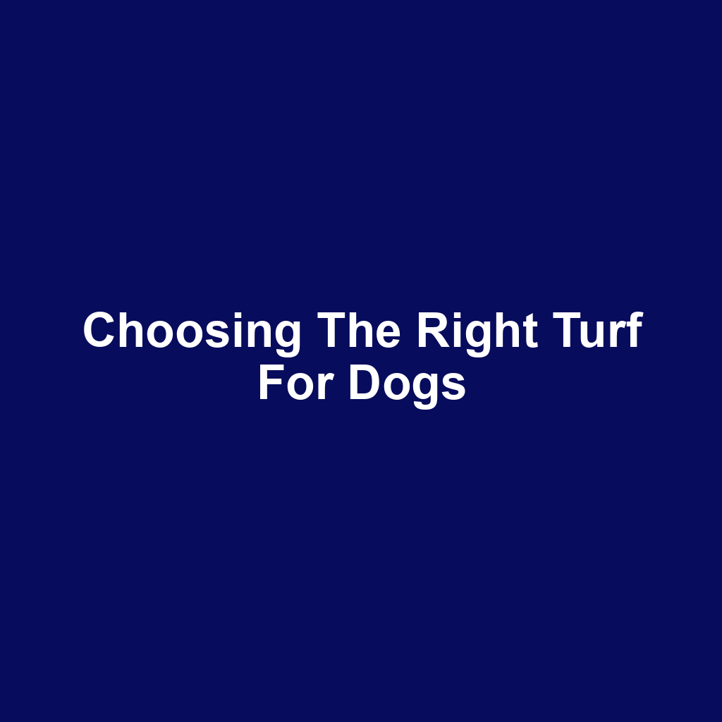 Choosing the Right Turf for Dogs
