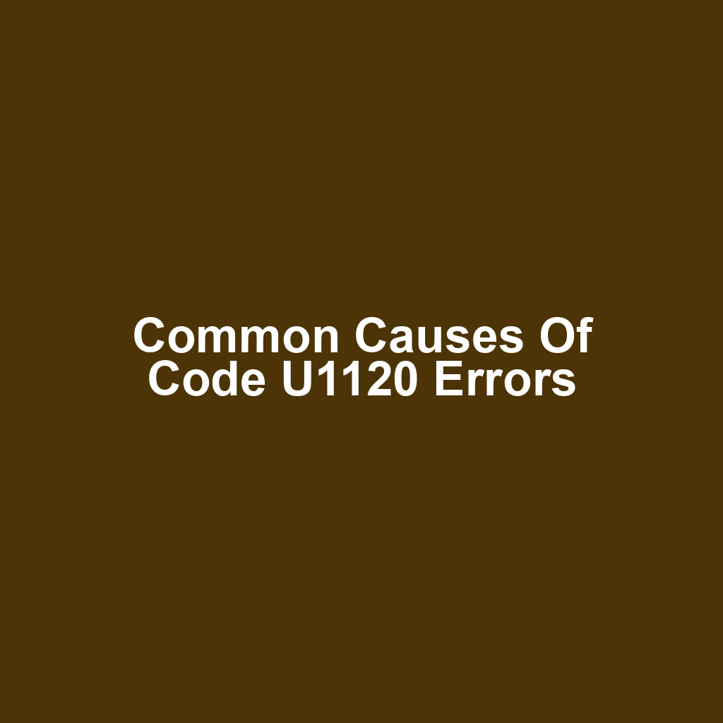 Common Causes of Code U1120 Errors