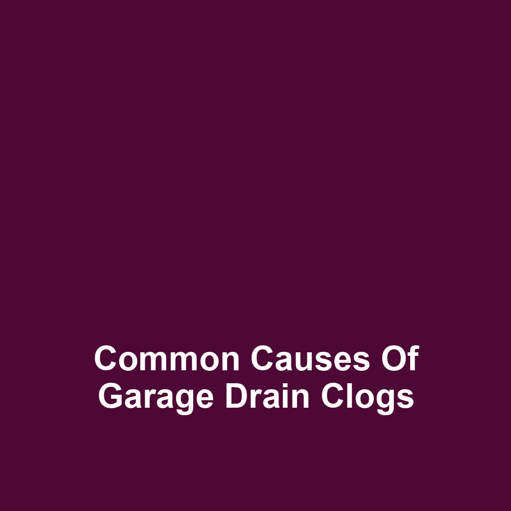 Common Causes of Garage Drain Clogs