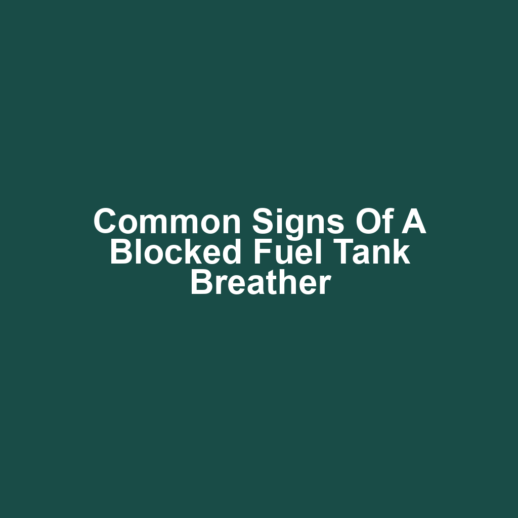 Common Signs of a Blocked Fuel Tank Breather