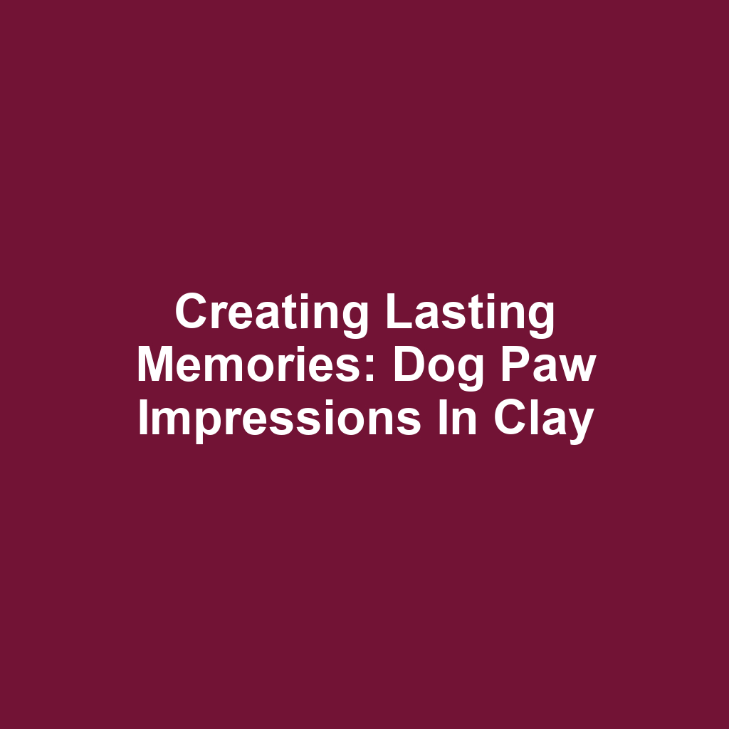 Creating Lasting Memories: Dog Paw Impressions in Clay