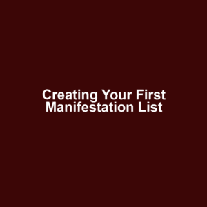 Creating Your First Manifestation List