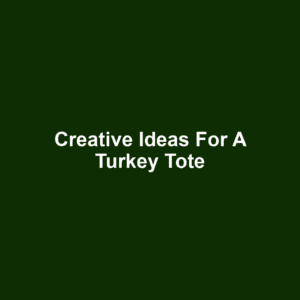 Creative Ideas for a Turkey Tote