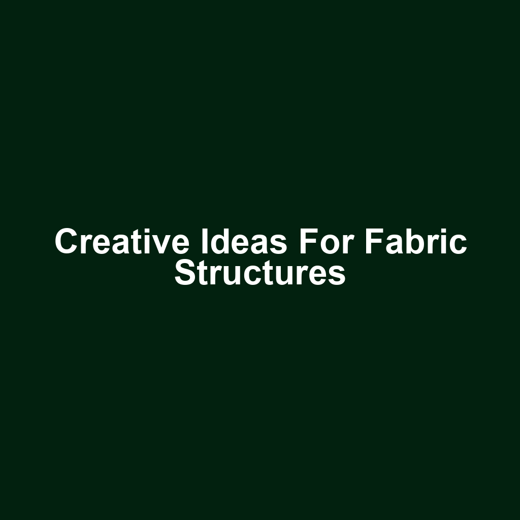 Creative Ideas for Fabric Structures
