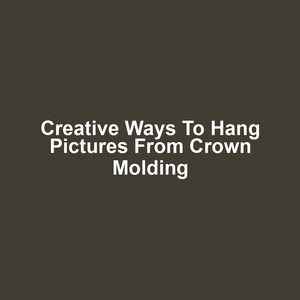 Creative ways to hang pictures from crown molding