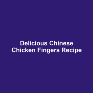 Delicious Chinese Chicken Fingers Recipe