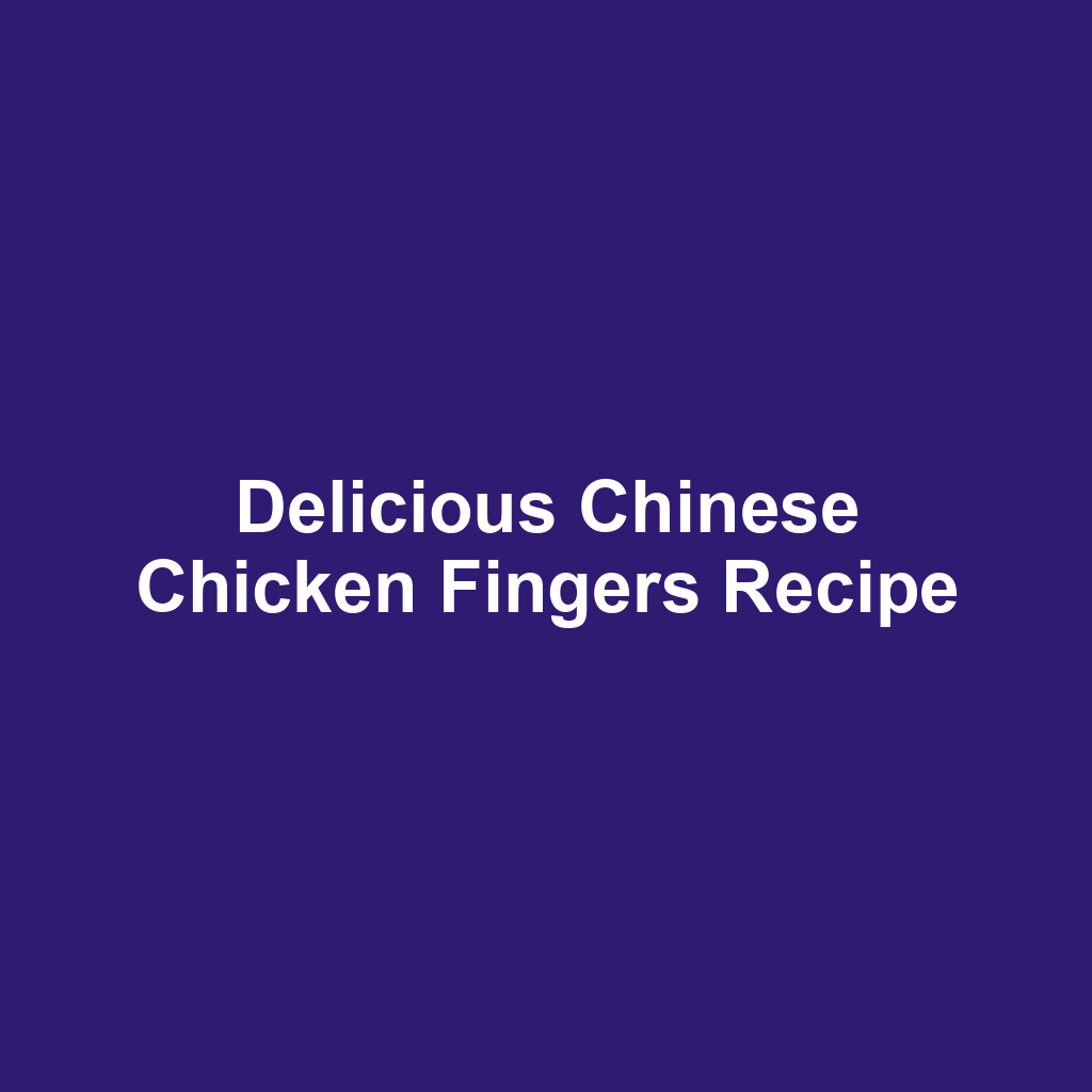 Delicious Chinese Chicken Fingers Recipe