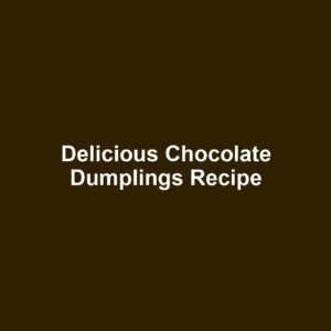 Delicious Chocolate Dumplings Recipe