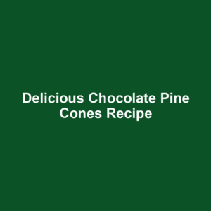 Delicious Chocolate Pine Cones Recipe
