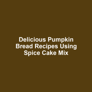 Delicious Pumpkin Bread Recipes Using Spice Cake Mix