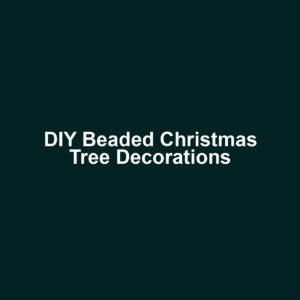 DIY Beaded Christmas Tree Decorations