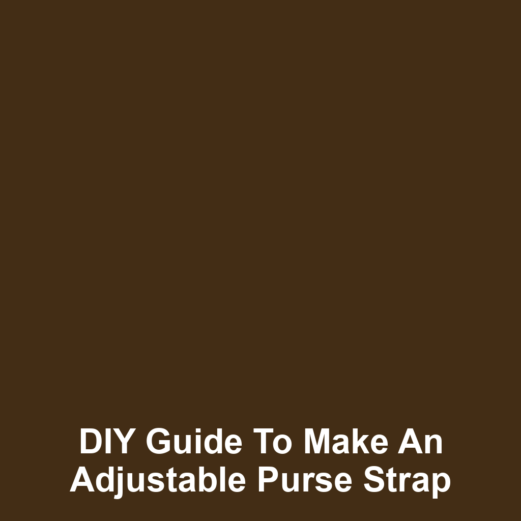 DIY Guide to Make an Adjustable Purse Strap