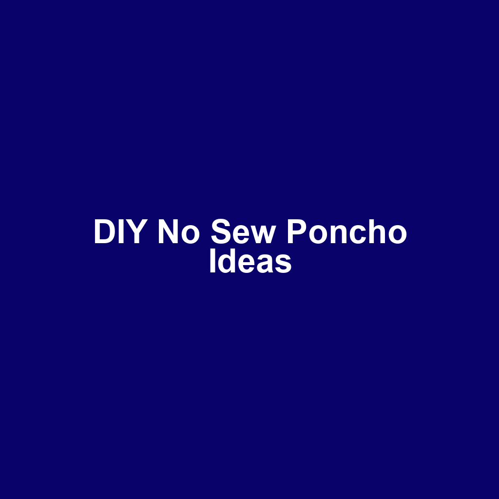 DIY No Sew Poncho Ideas