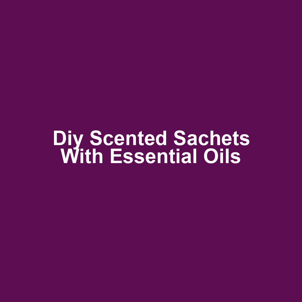Diy scented sachets with essential oils