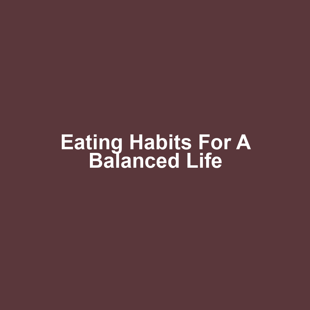 Eating Habits for a Balanced Life