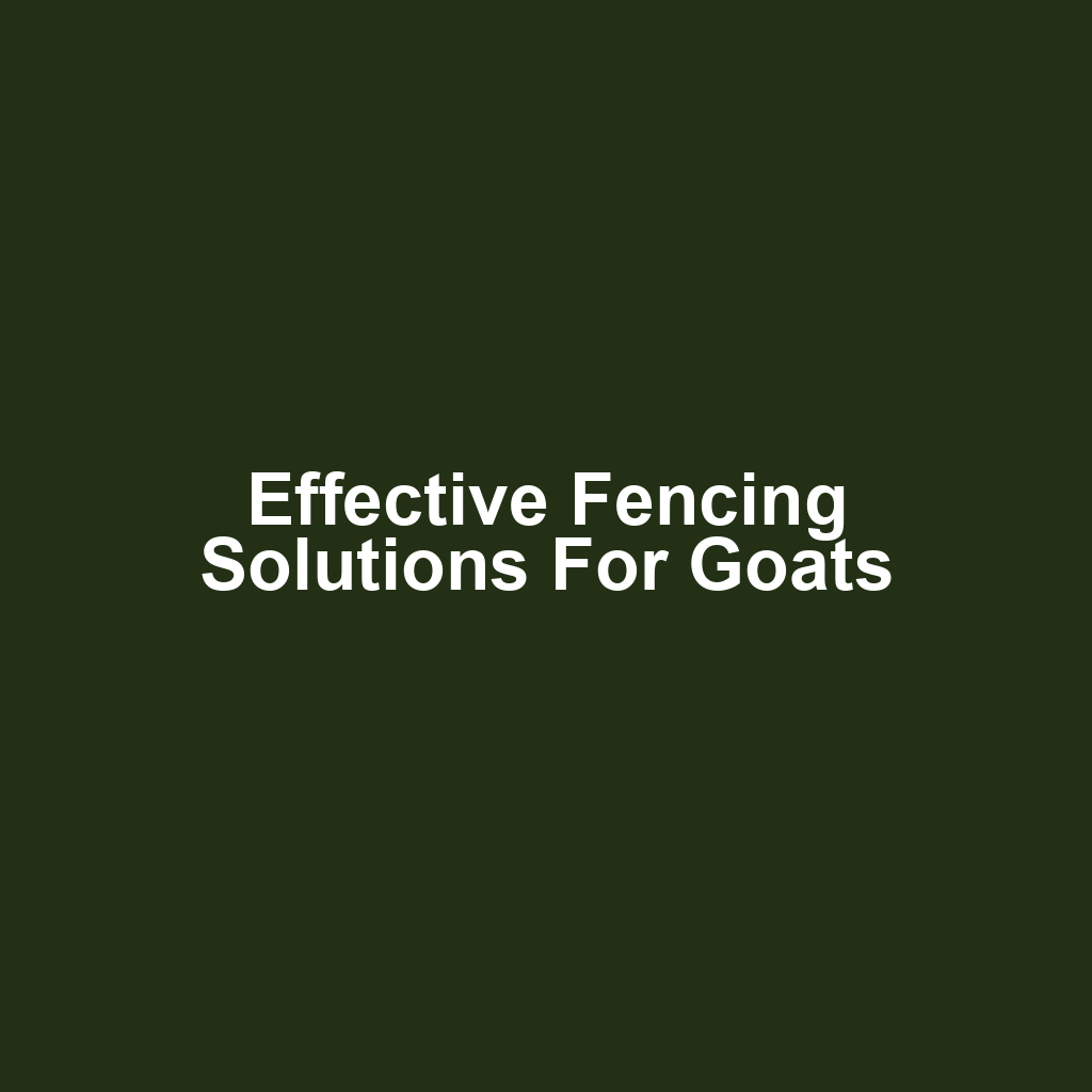 Effective Fencing Solutions for Goats