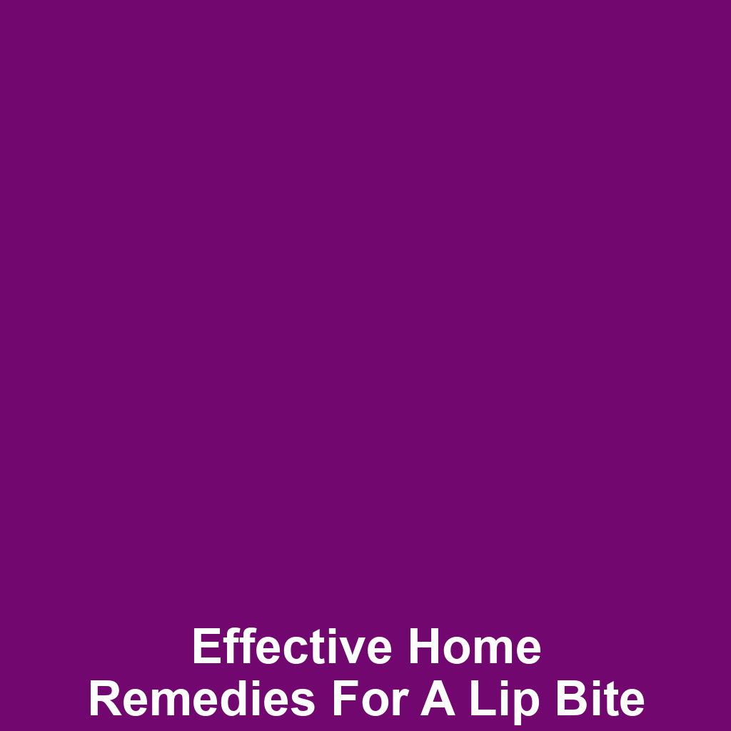 Effective Home Remedies for a Lip Bite