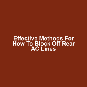Effective Methods for How to Block Off Rear AC Lines