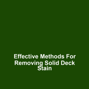 Effective Methods for Removing Solid Deck Stain